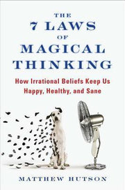 The 7 Laws of Magical Thinking